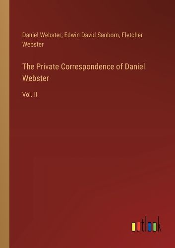 Cover image for The Private Correspondence of Daniel Webster