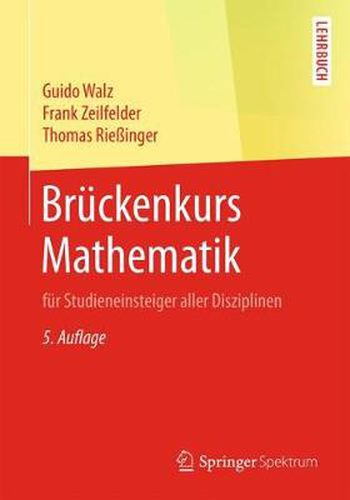 Bruckenkurs Mathematik: fur Studieneinsteiger aller Disziplinen