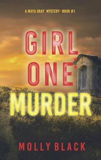 Cover image for Girl One: Murder (A Maya Gray FBI Suspense Thriller-Book 1)