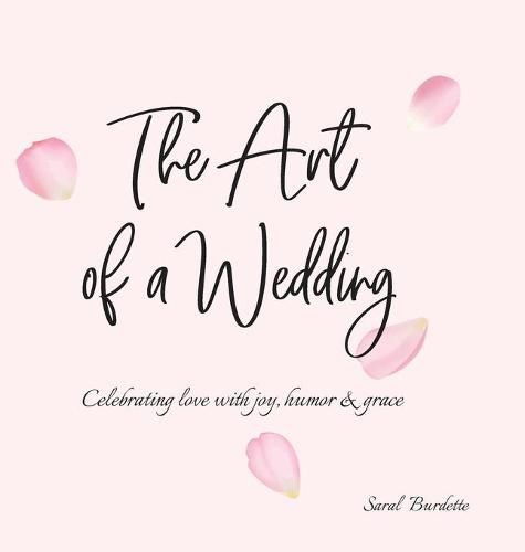 Cover image for The Art of a Wedding: Celebrating love with joy, humor and grace