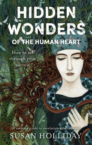 Cover image for Hidden Wonders of the Human Heart: How to See Through your Sorrow