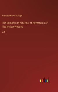 Cover image for The Barnabys In America, or Adventures of The Widow Wedded