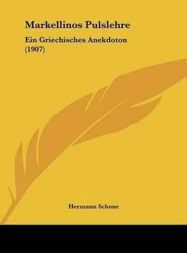 Cover image for Markellinos Pulslehre: Ein Griechisches Anekdoton (1907)