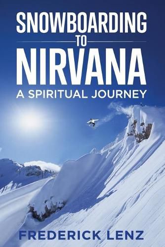 Cover image for Snowboarding to Nirvana: A Spiritual Journey