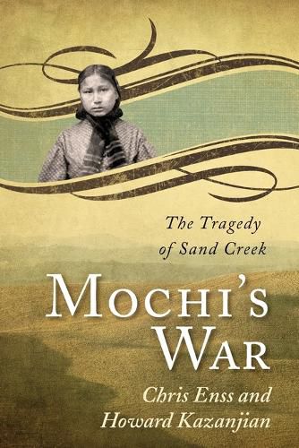 Cover image for Mochi's War: The Tragedy of Sand Creek