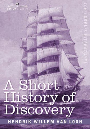 Cover image for A Short History of Discovery: From the Earliest Times to the Founding of Colonies in the American Continent