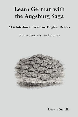 Cover image for Learn German with the Augsburg Saga - A1.4 Interlinear German-English Reader