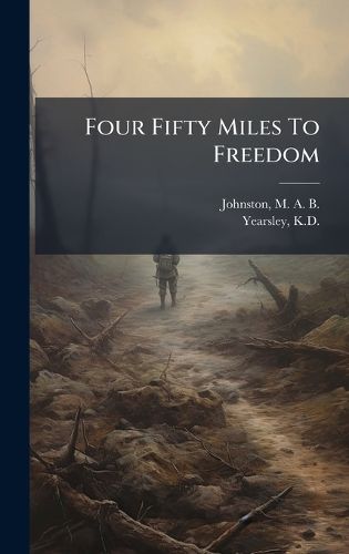 Cover image for Four Fifty Miles To Freedom