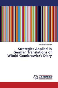Cover image for Strategies Applied in German Translations of Witold Gombrowicz's Diary