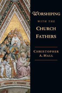 Cover image for Worshiping with the Church Fathers