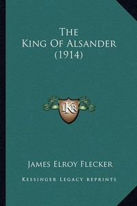 Cover image for The King of Alsander (1914)