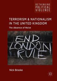 Cover image for Terrorism and Nationalism in the United Kingdom: The Absence of Noise