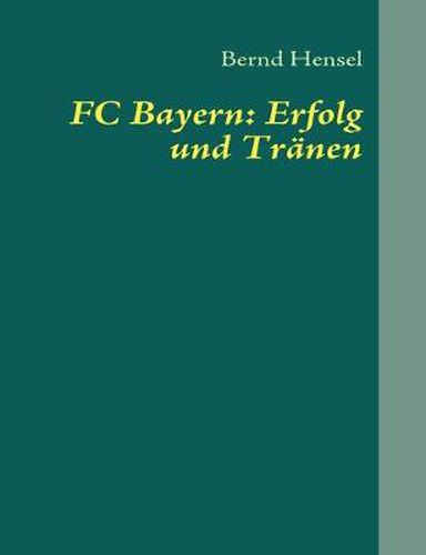 Cover image for FC Bayern: Erfolg und Tranen