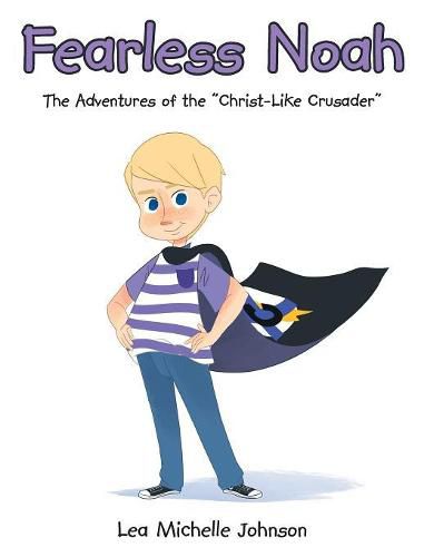 Cover image for Fearless Noah: The Adventures of the Christ-Like Crusader