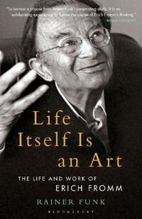 Cover image for Life Itself Is an Art: The Life and Work of Erich Fromm