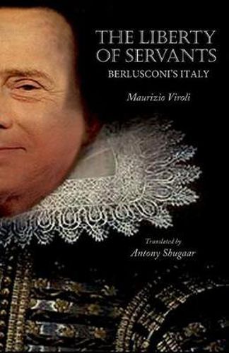 Cover image for The Liberty of Servants: Berlusconi's Italy