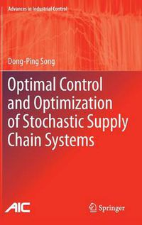 Cover image for Optimal Control and Optimization of Stochastic Supply Chain Systems