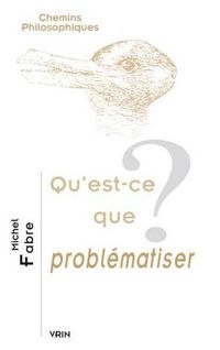 Cover image for Qu'est-Ce Que Problematiser?