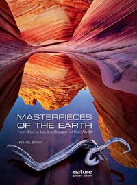 Cover image for Masterpieces of the Earth: From Fire to Ice, the Creation of Our World