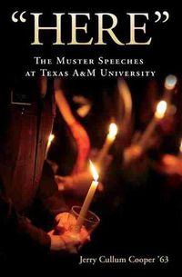 Cover image for Here: The Muster Speeches at Texas A&M University