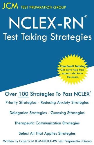 Cover image for NCLEX-RN - Test Taking Strategies: Free Online Tutoring - New 2022 Edition - The latest strategies to pass your NCLEX-RN.