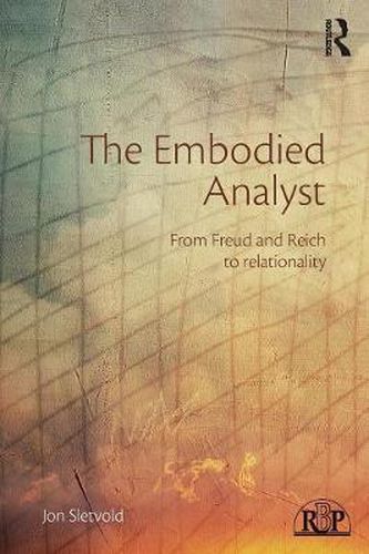 Cover image for The Embodied Analyst: From Freud and Reich to relationality