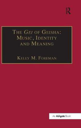 Cover image for The Gei of Geisha: Music, Identity and Meaning