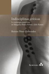 Cover image for Indisciplinas Criticas: La Estrategia Poscritica en Margarita Mateo