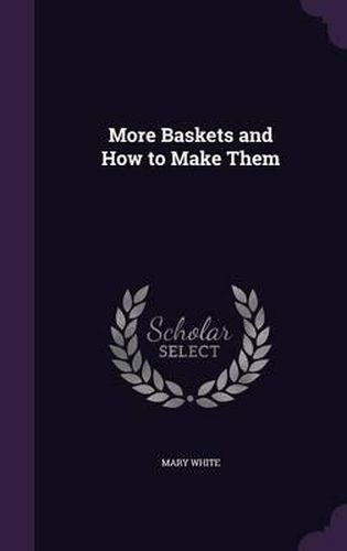 Cover image for More Baskets and How to Make Them