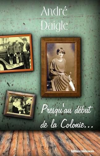 Cover image for Presqu'au debut de la Colonie...