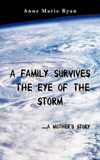 Cover image for A Family Survives the Eye of the Storm