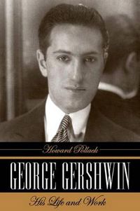 Cover image for George Gershwin: His Life and Work