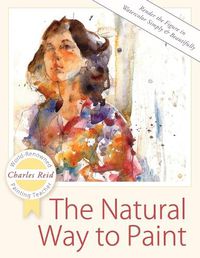 Cover image for The Natural Way to Paint: Rendering the Figure in Watercolor Simply and Beautifully