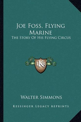 Joe Foss, Flying Marine: The Story of His Flying Circus