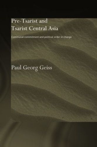 Cover image for Pre-tsarist and Tsarist Central Asia: Communal Commitment and Political Order in Change