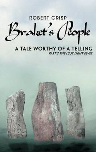 Cover image for Braket's People a Tale Worthy of a Telling: Part 2 the Lost Light Elves