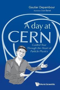 Cover image for Day At Cern, A: Guided Tour Through The Heart Of Particle Physics