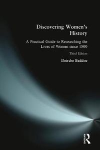 Cover image for Discovering Women's History: A Practical Guide to Researching the Lives of Women since 1800