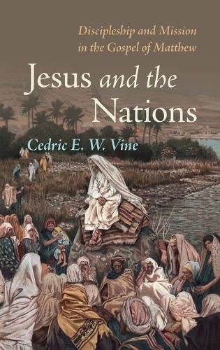 Cover image for Jesus and the Nations: Discipleship and Mission in the Gospel of Matthew