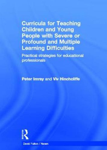 Cover image for Curricula for Teaching Children and Young People with Severe or Profound and Multiple Learning Difficulties: Practical strategies for educational professionals