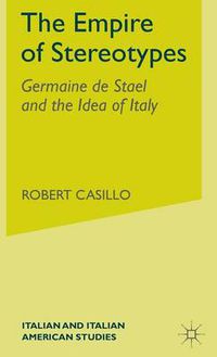 Cover image for The Empire of Stereotypes: Germaine de Stael and the Idea of Italy