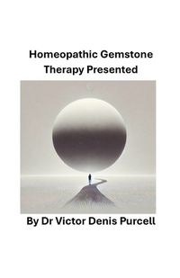 Cover image for Homeopathic Gemstone Therapy Presented