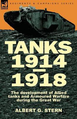 Cover image for Tanks 1914-1918; the Development of Allied Tanks and Armoured Warfare During the Great War