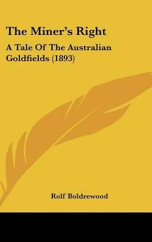 The Miner's Right: A Tale of the Australian Goldfields (1893)