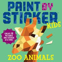 Cover image for Paint by Sticker Kids: Zoo Animals: Create 10 Pictures One Sticker at a Time!