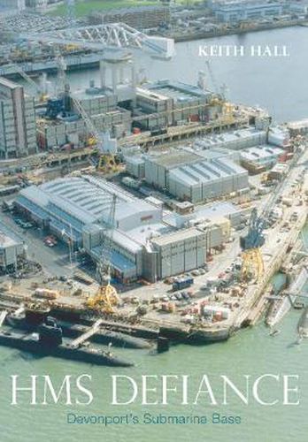 Cover image for HMS Defiance: Devonport's Submarine Base