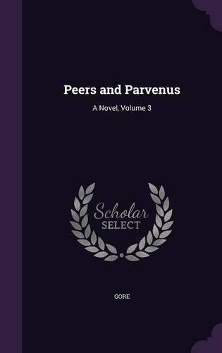 Cover image for Peers and Parvenus: A Novel, Volume 3