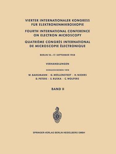 Vierter Internationaler Kongress Fur Elektronenmikroskopie / Fourth International Conference on Electron Microscopy / Quatrieme Congres International De Microscopie Electronique: Berlin 10.-17. September 1958