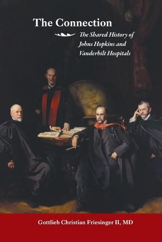 Cover image for The Connection: The Shared History of the Johns Hopkins and Vanderbilt Medical Centers