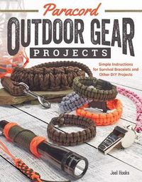 Cover image for Paracord Outdoor Gear Projects: Simple Instructions for Survival Bracelets and Other DIY Projects